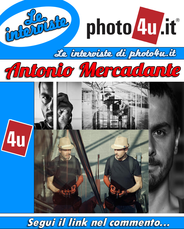 Le interviste di photo4u.it! - 5 min. con Antonio Mercadante