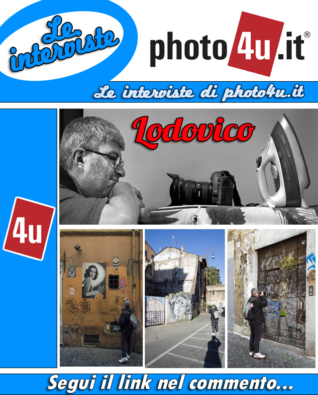 Le interviste di photo4u.it! - 5 min. con Lodovico
